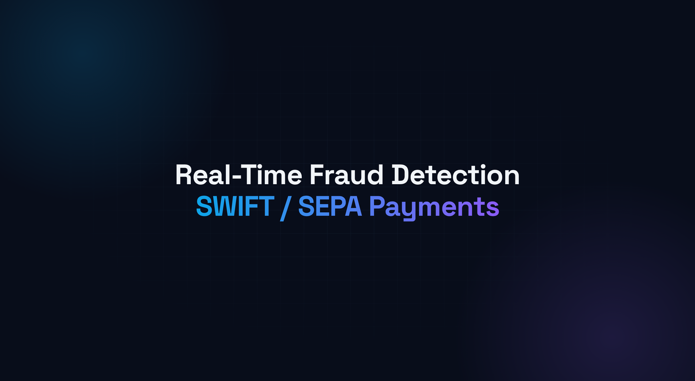 Real-Time Fraud Detection — SWIFT/SEPA Payments